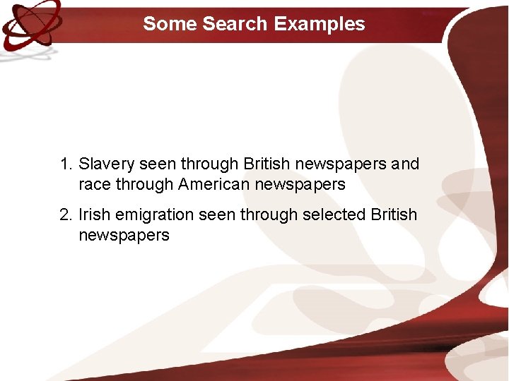 Some Search Examples 1. Slavery seen through British newspapers and race through American newspapers Some Search Examples 1. Slavery seen through British newspapers and race through American newspapers