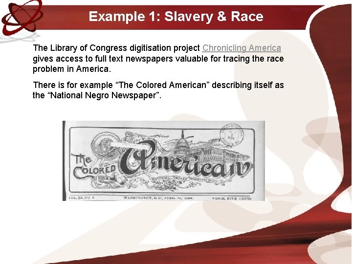 Example 1: Slavery & Race The Library of Congress digitisation project Chronicling America gives Example 1: Slavery & Race The Library of Congress digitisation project Chronicling America gives