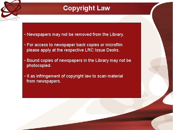 Copyright Law • Newspapers may not be removed from the Library. • For access