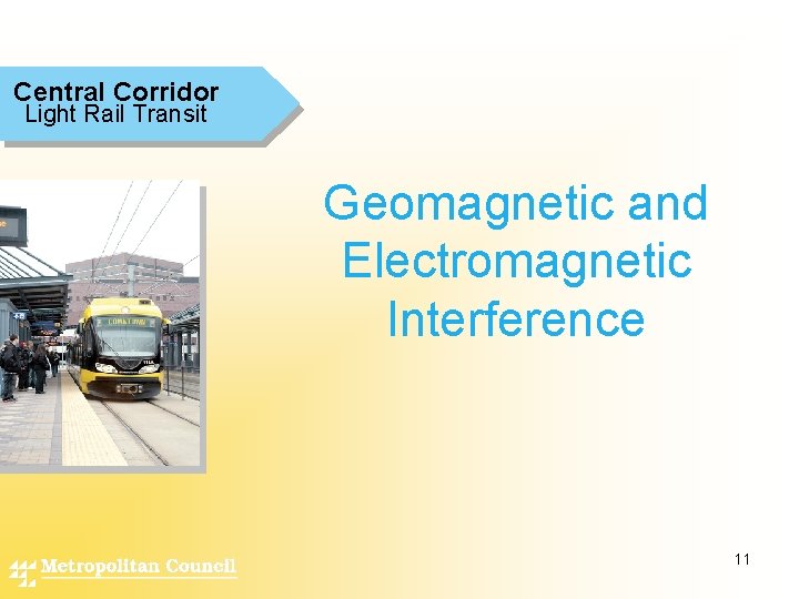 Central Corridor Light Rail Transit Geomagnetic and Electromagnetic Interference 11 