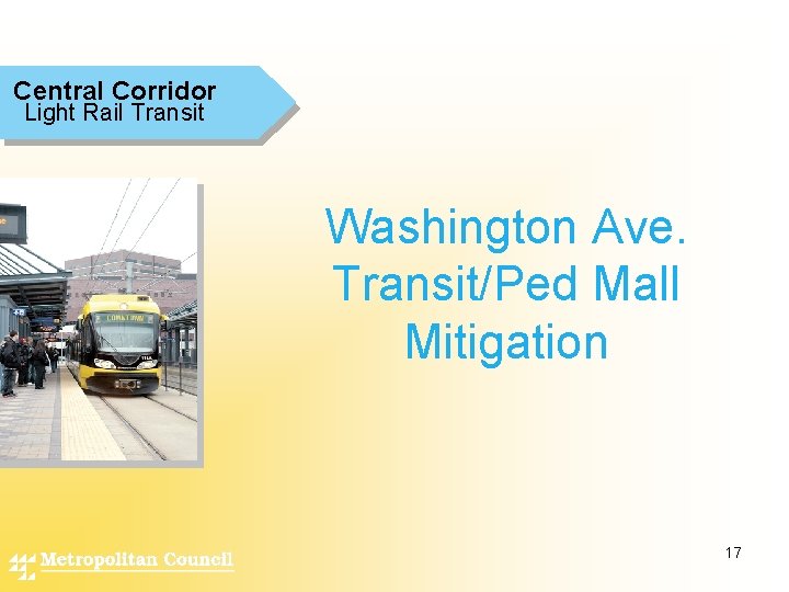 Central Corridor Light Rail Transit Washington Ave. Transit/Ped Mall Mitigation 17 