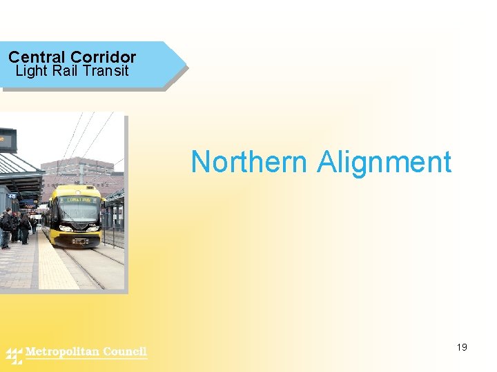 Central Corridor Light Rail Transit Northern Alignment 19 
