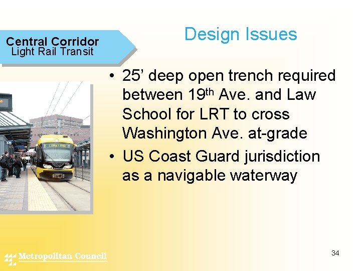 Central Corridor Design Issues Light Rail Transit • 25’ deep open trench required between