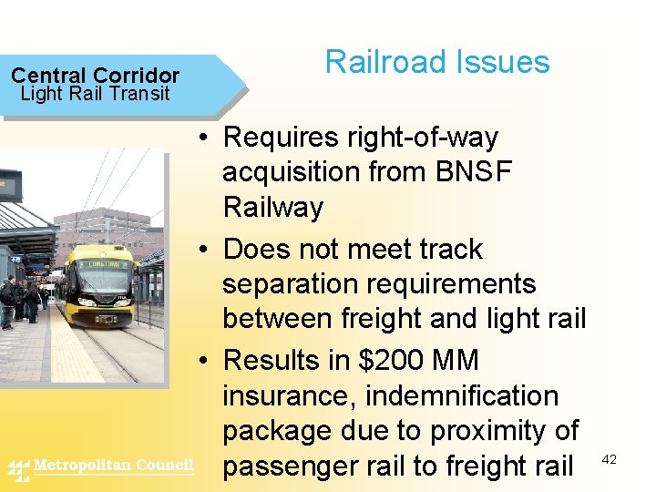 Central Corridor Railroad Issues Light Rail Transit • Requires right-of-way acquisition from BNSF Railway