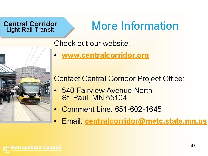Central Corridor Light Rail Transit More Information Check out our website: • www. centralcorridor.