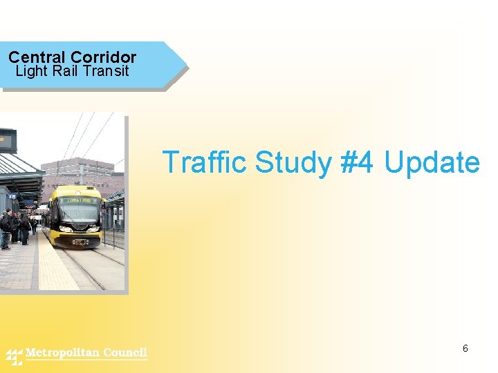Central Corridor Light Rail Transit Traffic Study #4 Update 6 