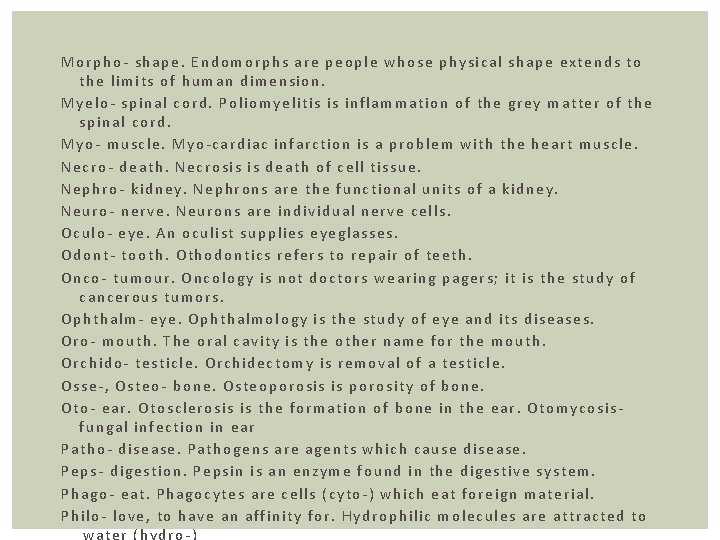 Morpho- shape. Endomorphs are people whose physical shape extends to the limits of human