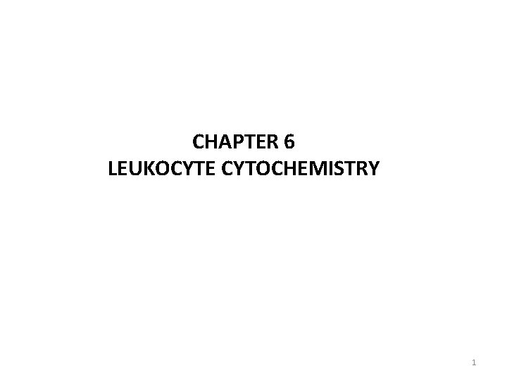 CHAPTER 6 LEUKOCYTE CYTOCHEMISTRY 1 