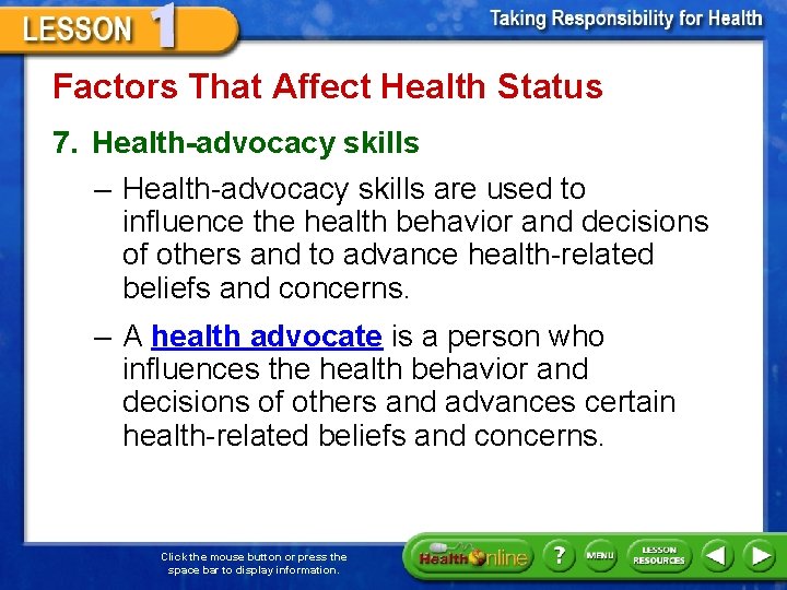 Factors That Affect Health Status 7. Health-advocacy skills – Health-advocacy skills are used to