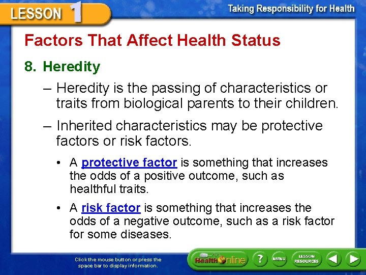 Factors That Affect Health Status 8. Heredity – Heredity is the passing of characteristics