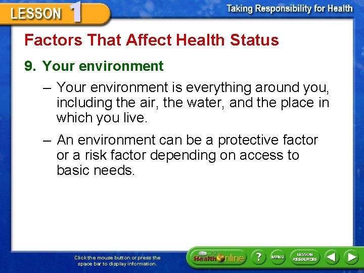 Factors That Affect Health Status 9. Your environment – Your environment is everything around