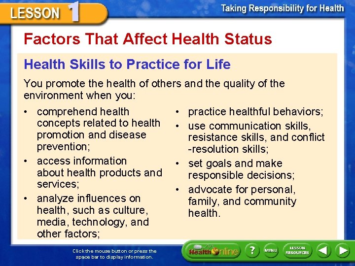 Factors That Affect Health Status Health Skills to Practice for Life You promote the