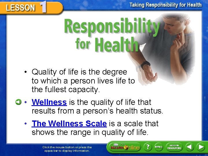Responsibility for Health • Quality of life is the degree to which a person