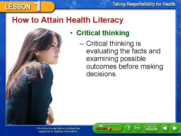 How to Attain Health Literacy • Critical thinking – Critical thinking is evaluating the