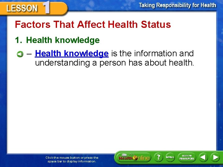 Factors That Affect Health Status 1. Health knowledge – Health knowledge is the information