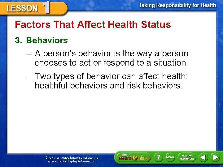 Factors That Affect Health Status 3. Behaviors – A person’s behavior is the way