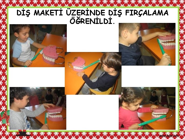 DİŞ MAKETİ ÜZERİNDE DİŞ FIRÇALAMA ÖĞRENİLDİ. 