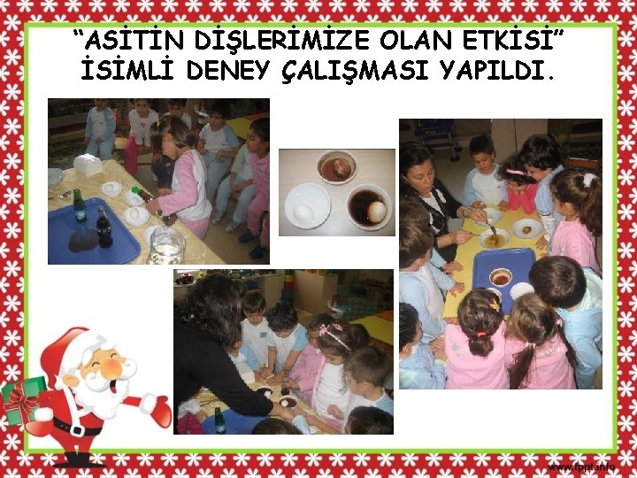 “ASİTİN DİŞLERİMİZE OLAN ETKİSİ” İSİMLİ DENEY ÇALIŞMASI YAPILDI. 