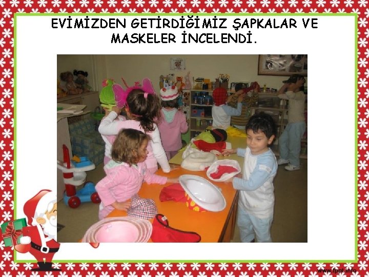 EVİMİZDEN GETİRDİĞİMİZ ŞAPKALAR VE MASKELER İNCELENDİ. 