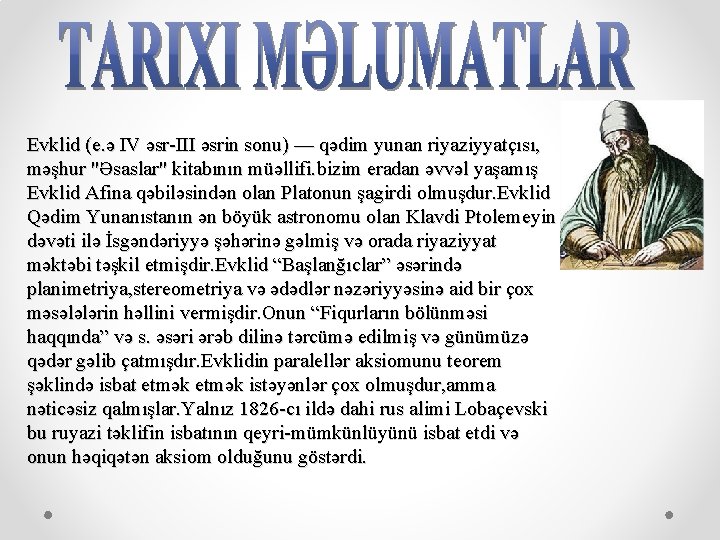 Evklid (e. ə IV əsr-III əsrin sonu) — qədim yunan riyaziyyatçısı, məşhur "Əsaslar" kitabının Evklid (e. ə IV əsr-III əsrin sonu) — qədim yunan riyaziyyatçısı, məşhur "Əsaslar" kitabının