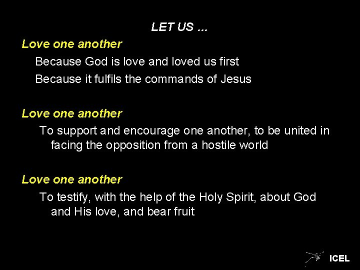 LET US … Love one another Because God is love and loved us first LET US … Love one another Because God is love and loved us first