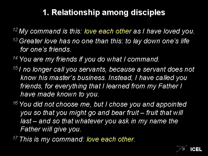 1. Relationship among disciples 12 My command is this: love each other as I 1. Relationship among disciples 12 My command is this: love each other as I