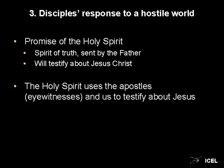 3. Disciples’ response to a hostile world • Promise of the Holy Spirit • 3. Disciples’ response to a hostile world • Promise of the Holy Spirit •