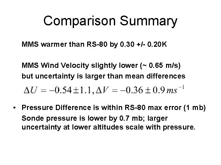 Comparison Summary MMS warmer than RS-80 by 0. 30 +/- 0. 20 K MMS