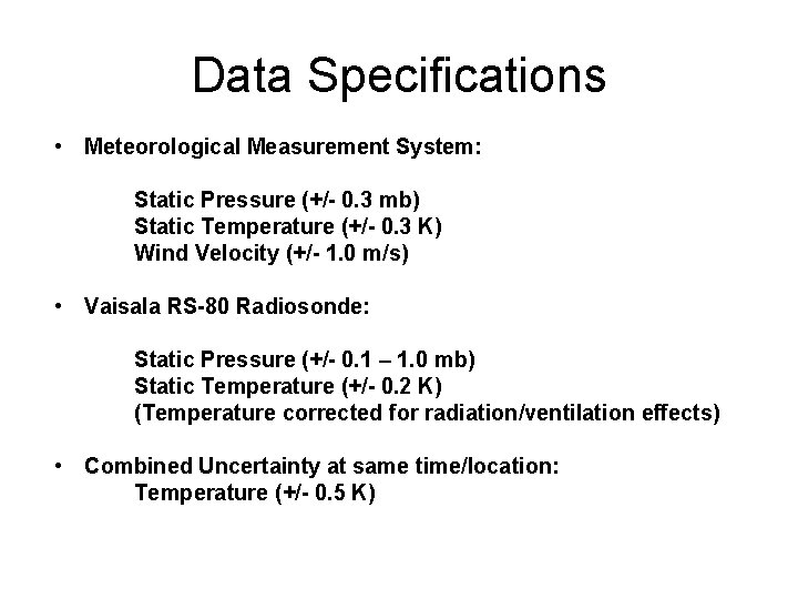 Data Specifications • Meteorological Measurement System: Static Pressure (+/- 0. 3 mb) Static Temperature