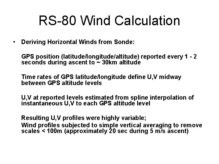 RS-80 Wind Calculation • Deriving Horizontal Winds from Sonde: GPS position (latitude/longitude/altitude) reported every