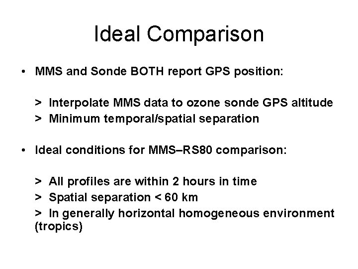 Ideal Comparison • MMS and Sonde BOTH report GPS position: > Interpolate MMS data