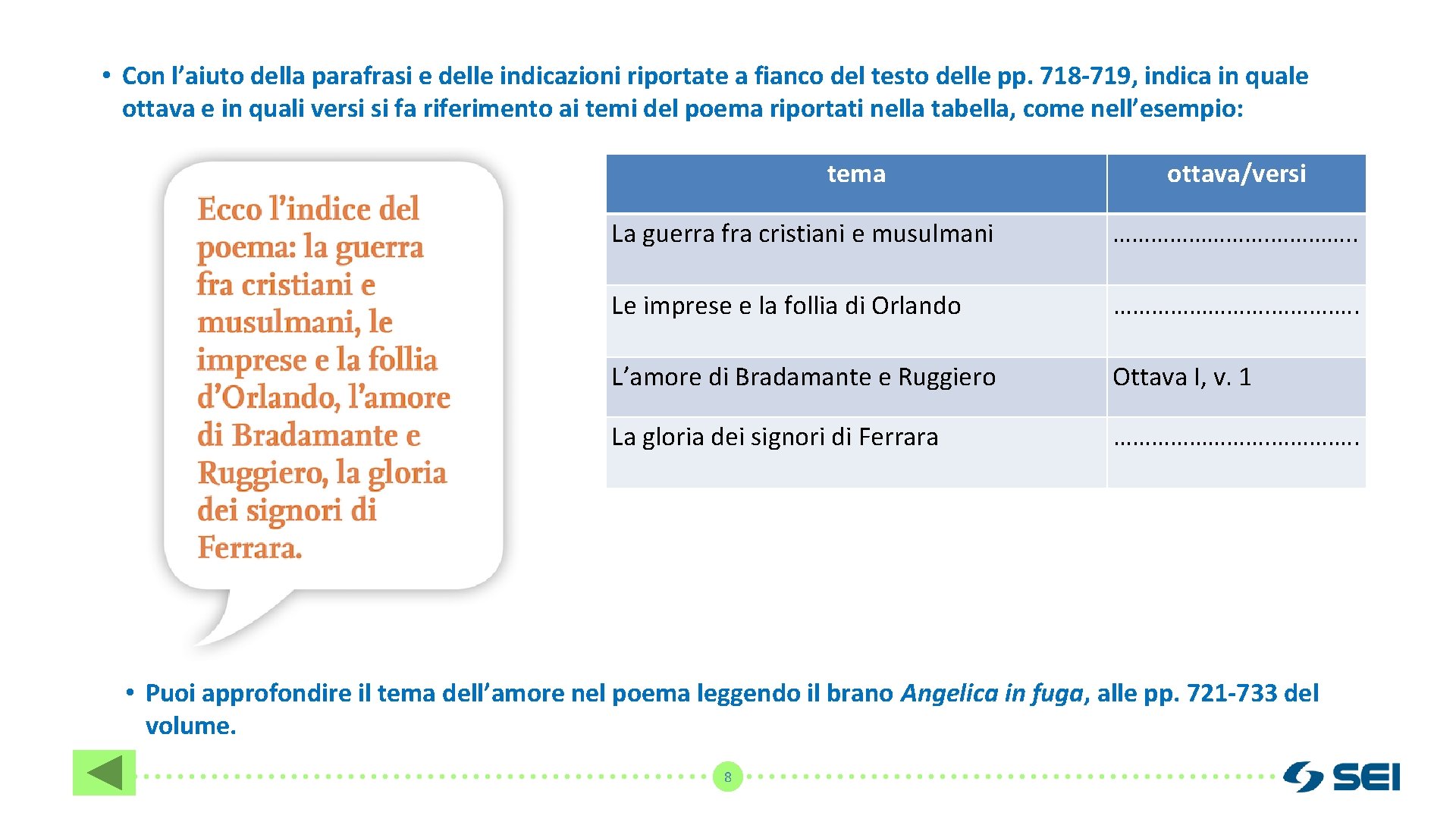  • Con l’aiuto della parafrasi e delle indicazioni riportate a fianco del testo