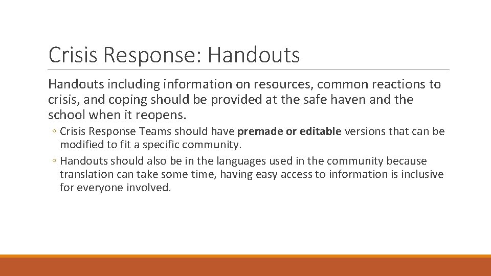 Crisis Response: Handouts including information on resources, common reactions to crisis, and coping should Crisis Response: Handouts including information on resources, common reactions to crisis, and coping should