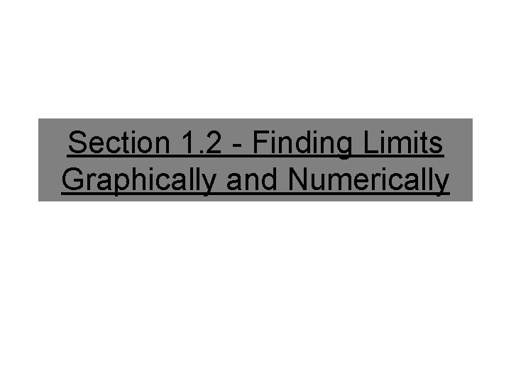 Section 1. 2 - Finding Limits Graphically and Numerically 