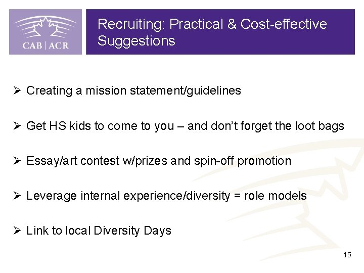 Recruiting: Practical & Cost-effective Suggestions Ø Creating a mission statement/guidelines Ø Get HS kids
