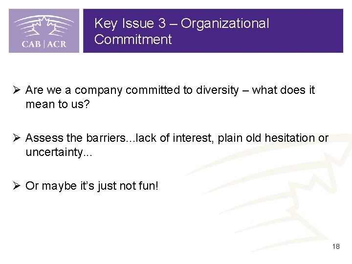 Key Issue 3 – Organizational Commitment Ø Are we a company committed to diversity