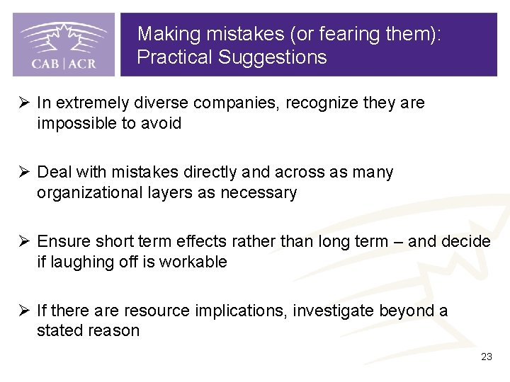 Making mistakes (or fearing them): Practical Suggestions Ø In extremely diverse companies, recognize they