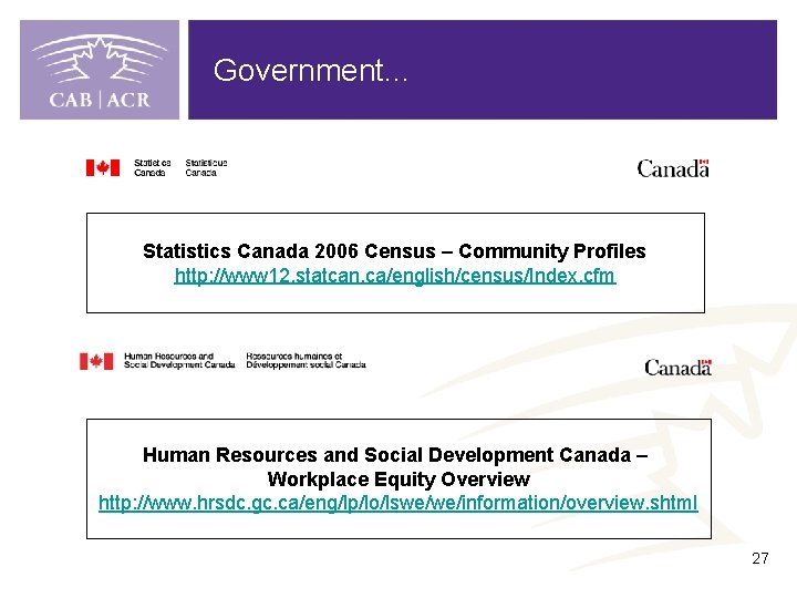 Government. . . Statistics Canada 2006 Census – Community Profiles http: //www 12. statcan.