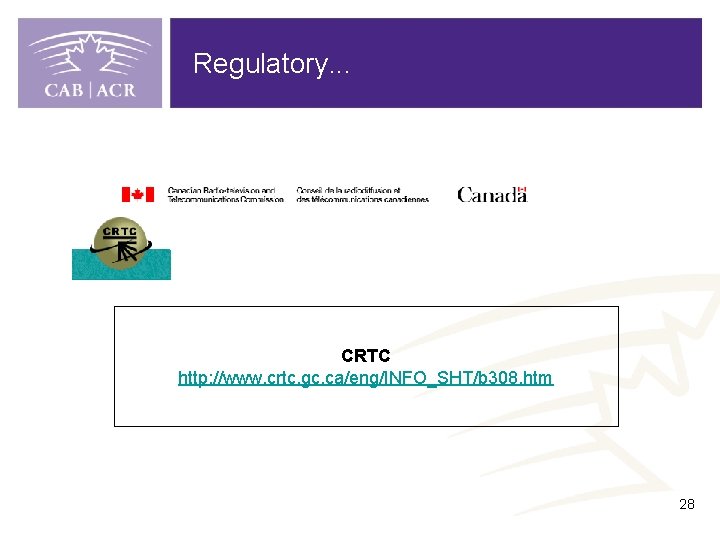 Regulatory. . . CRTC http: //www. crtc. gc. ca/eng/INFO_SHT/b 308. htm 28 