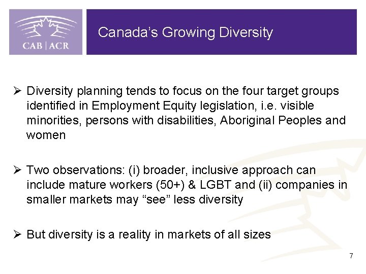 Canada’s Growing Diversity Ø Diversity planning tends to focus on the four target groups