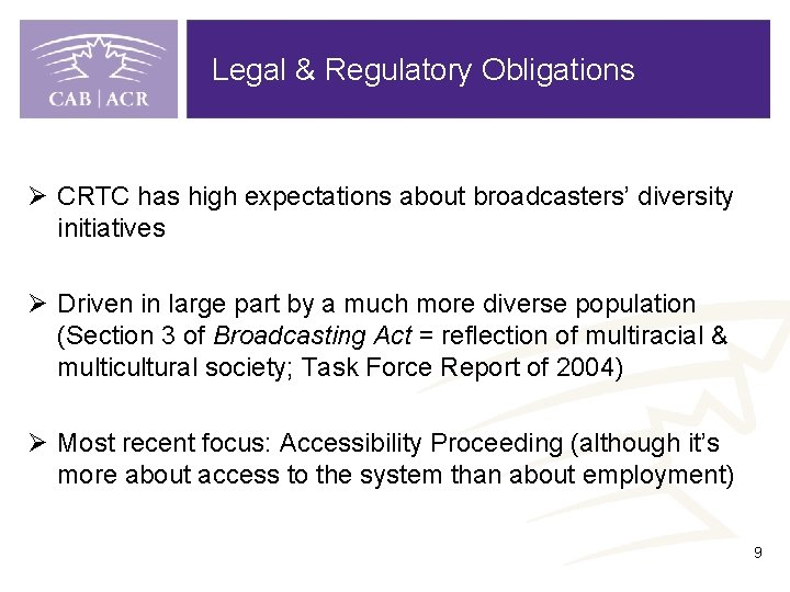 Legal & Regulatory Obligations Ø CRTC has high expectations about broadcasters’ diversity initiatives Ø