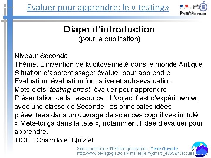 Evaluer pour apprendre: le « testing» Diapo d’introduction (pour la publication) Niveau: Seconde Thème: