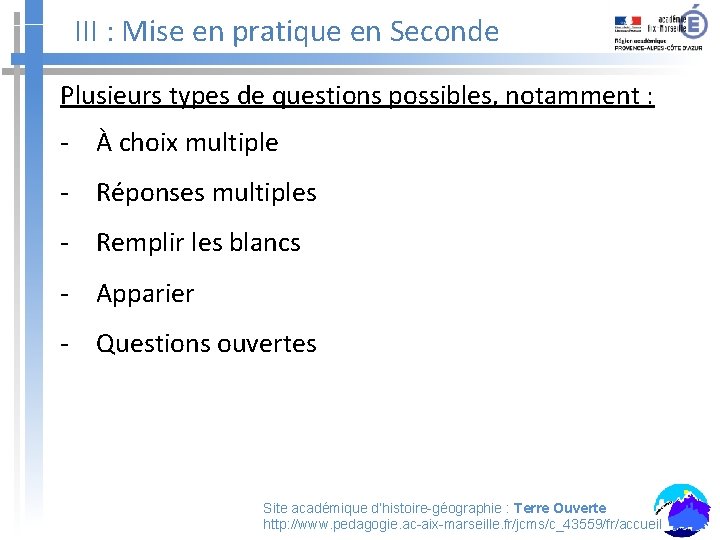 III : Mise en pratique en Seconde Plusieurs types de questions possibles, notamment :