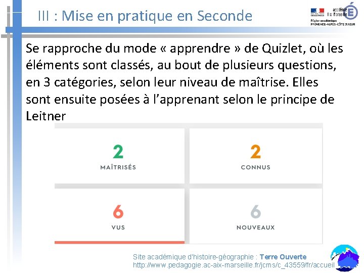 III : Mise en pratique en Seconde Se rapproche du mode « apprendre »