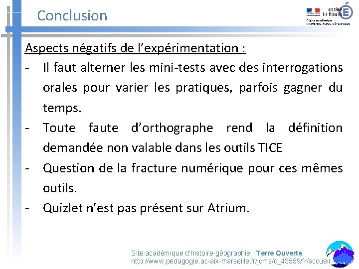 Conclusion Aspects négatifs de l’expérimentation : - Il faut alterner les mini-tests avec des
