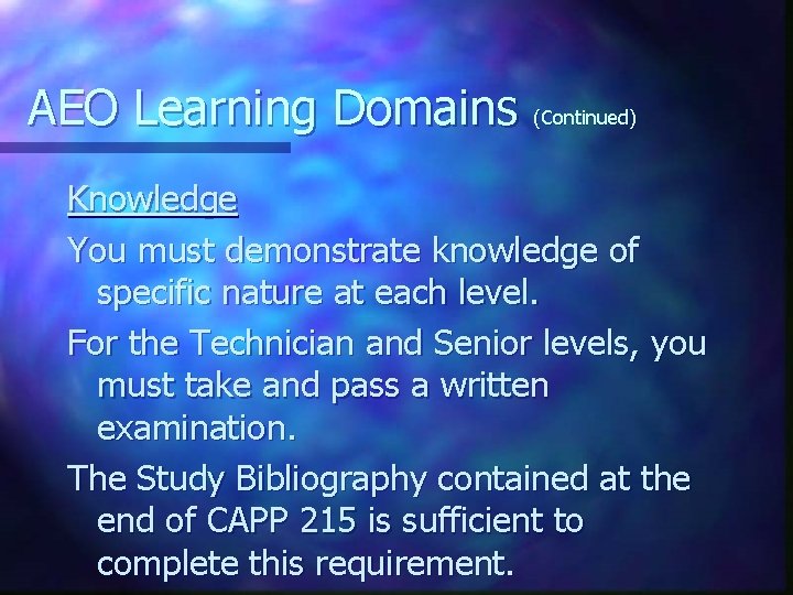 AEO Learning Domains (Continued) Knowledge You must demonstrate knowledge of specific nature at each