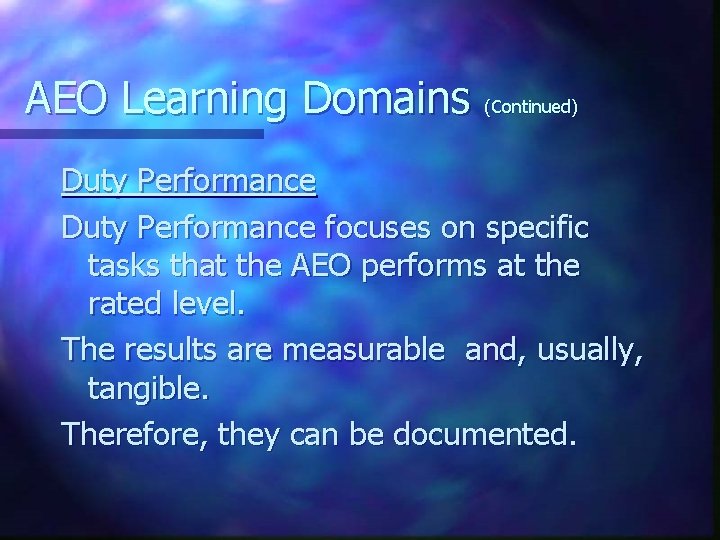 AEO Learning Domains (Continued) Duty Performance focuses on specific tasks that the AEO performs