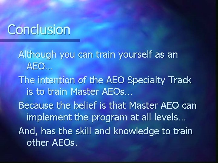 Conclusion Although you can train yourself as an AEO… The intention of the AEO