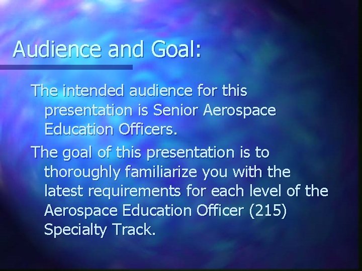 Audience and Goal: The intended audience for this presentation is Senior Aerospace Education Officers.