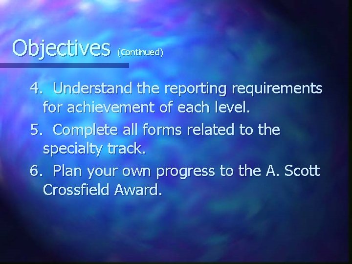 Objectives (Continued) 4. Understand the reporting requirements for achievement of each level. 5. Complete